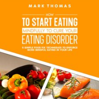 How_to_Start_Eating_Mindfully_to_Cure_Your_Eating_Disorder
